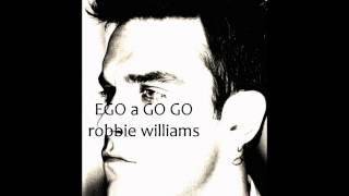 robbie williams - ego a go go