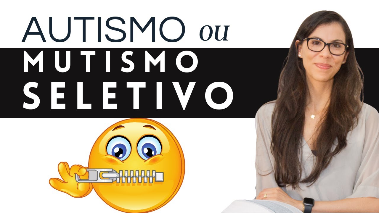 Autismo ou Mutismo Seletivo - 11 Pontos de Atenção