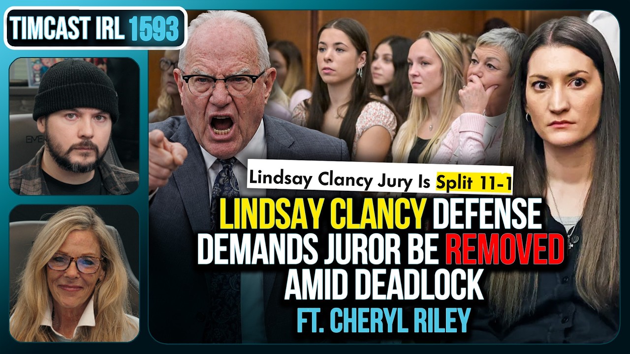 Lindsay Clancy Jury 11 to 1, Defense DEMANDS Juror Be REMOVED, MISTRIAL INCOMING | Timcast IRL