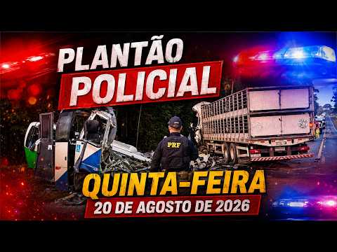 Plantão Policial, quinta-feira, 20 de agosto de 2026