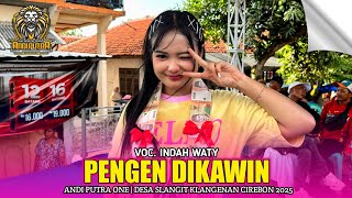 Download lagu PENGEN DIKAWIN | INDAH WATY FT. ANDI PUTRA ONE‼️DESA SLANGIT KLANGENAN CIREBON 2025 mp3