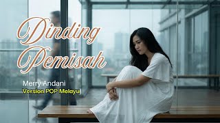 Download lagu Dinding Pemisah - Merry Andani || Versi POP Melayu mp3