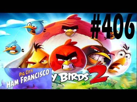 Angry Birds 2-Pig City Ham Francisco Level-406 Three Star Walkthrough