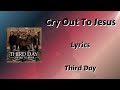 Cry Out To Jesus Lyrics Third Day