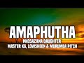 Nkosazana daughter - Amaphutha (lyrics) ft. Master Kg, Lowsheen & Murumba Pitch