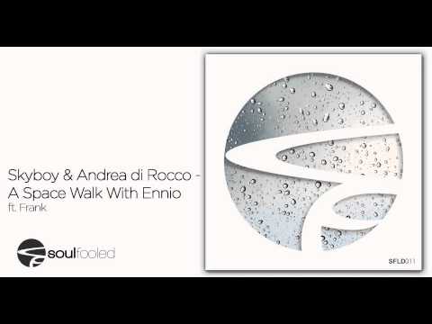 Skyboy & Andrea di Rocco - A Space Walk With Ennio ft. Frank [SFLD011]