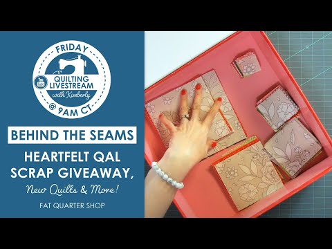 LIVE: Heartfelt Fabric Scrap Giveaway, New Quilts & MORE! - Behind the Seams