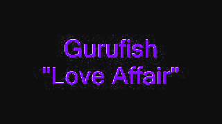 Gurufish - Love Affair