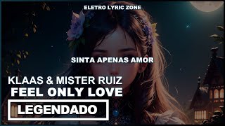Download lagu Klaas & Mister Ruiz - Feel Only Love (Tradução/Legendado) mp3