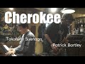 Cherokee | Takafumi Suenaga x Patrick Bartley