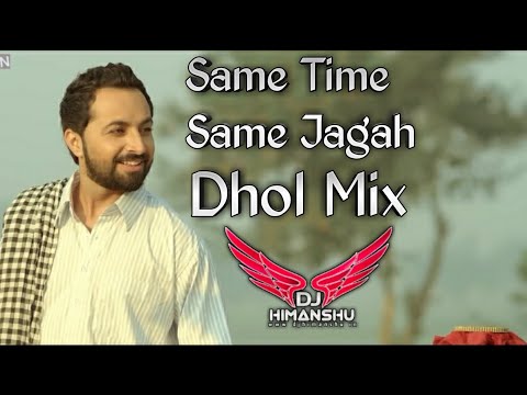 Same Time Same Jagah - Dhol Mix - DJ Himanshu Beats