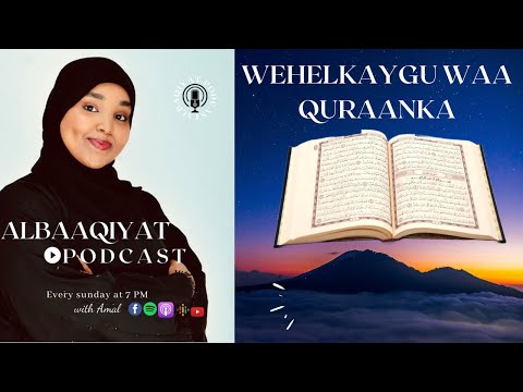 Season 1~EP:02: WEHELKAYGU WAA QURAN’KA- Albaaqiyat Podcast