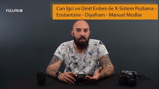 Fujifilm X-Sistem Pozlama - Enstantane - Diyafram - Manuel Modlar - Can İğci ve 