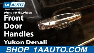 How To Replace Front Door Handles 07-13 GMC Yukon Denali
