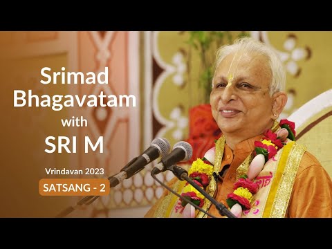 Srimad Bhagavatam - Satsang 2 | Sri M | English | Vrindavan 2023