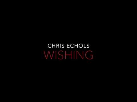 Chris Echols - Wishing