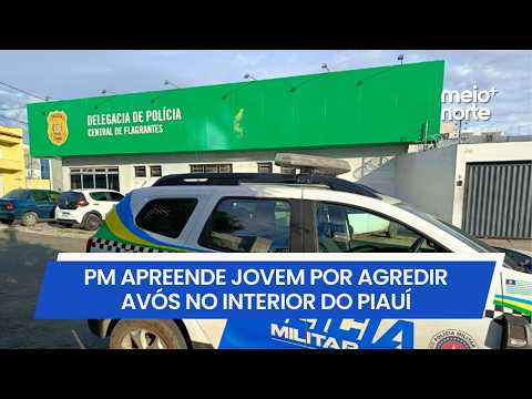 PM apreende jovem por agredir avós e destruir pertences em Lagoa Alegre, no Piauí | Meio Norte