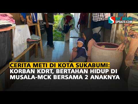 Cerita Meti di Kota Sukabumi: Korban KDRT, Bertahan Hidup di Musala-MCK Bersama 2 Anaknya