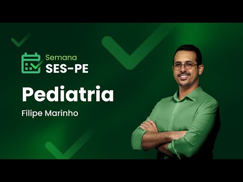 Aula 4: Pediatria | Maratona da Aprovação - Semana SES-PE