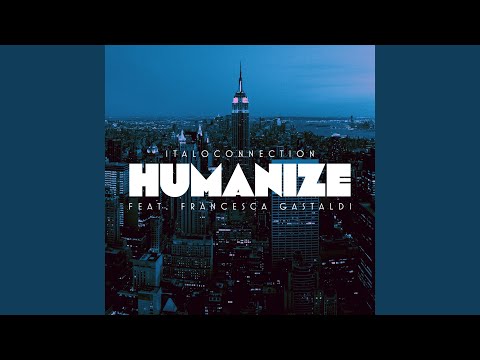 Humanize (Italoconnection Disco Mix) feat. Francesca Gastaldi