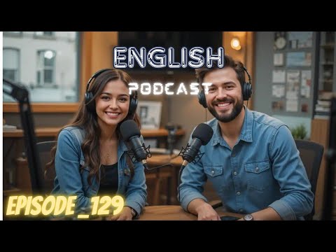 Learning English Podcast Conversation Episode 129 | Podcast English latest | #englishpodcast