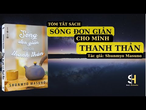 Tóm tắt sách: Sống đơn giản cho mình thanh thản- Tác giả: Shunmyo Masuno