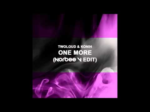 twoloud & Konih - One More (Norbee V Edit)