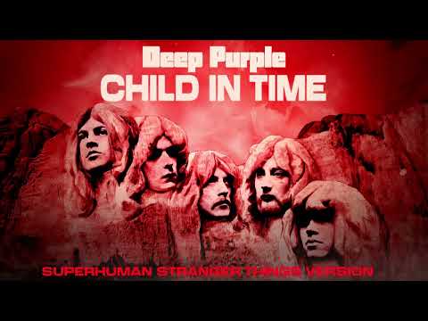Deep Purple - Child In Time (Superhuman Stranger Things Version)