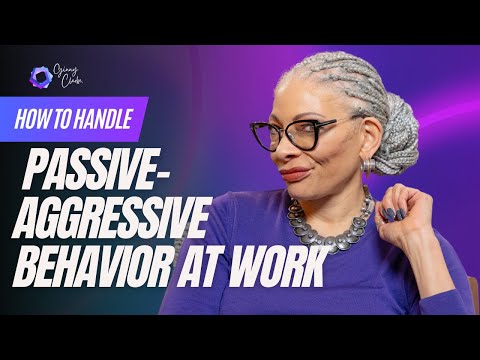 How to Handle Passive-Aggressive Behavior at Work