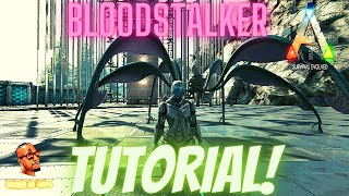 A Bloodstalker Tutorial For Beginners  | Ark Survival Official Xbox PVP