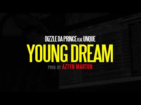 Dizzle Da Prince - Young Dream Feat. Unque [Prod. By Aztyn Marton]