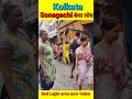 Sonagachi New Light Area Video Kolkata Sonagachi Live Video Dream Short Shorts