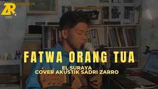 Download lagu FATWA ORANG TUA || EL SURAYA || COVER SADRI ZARRO || VIRAL ON TIKTOK mp3