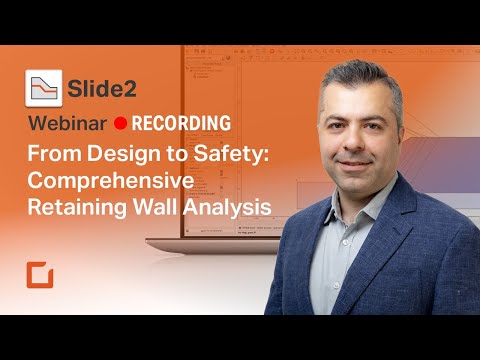 Webinar Recording - From Design to Safety: Comprehensive Retaining Wall Analysis with Slide2