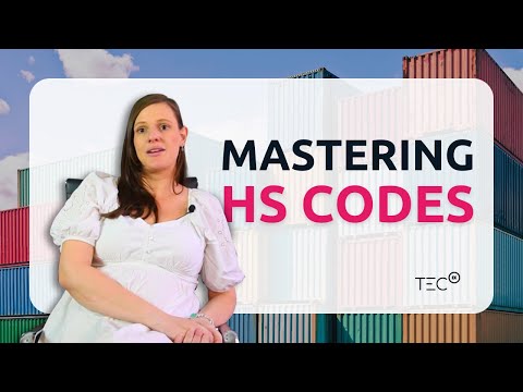 Mastering HS Codes: Your Key to Smooth Customs with TecEx