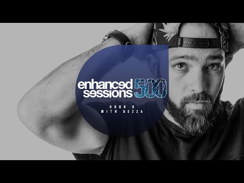 Enhanced Sessions 500 Hour 9 with Dezza