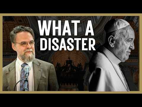 Why Was Pope Francis' Pontificate So Disastrous? | Dr Peter Kwasniewski