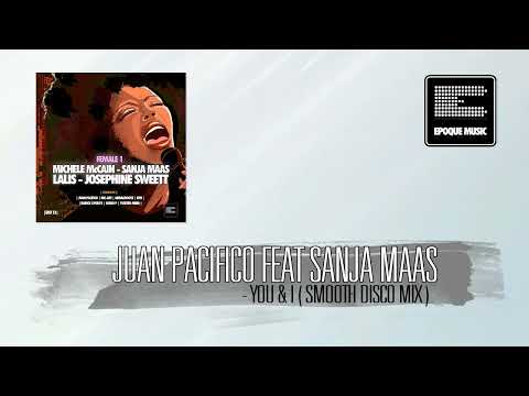 Juan Pacifico Feat. Sanja Maas - You & I (Smooth Disco Mix)