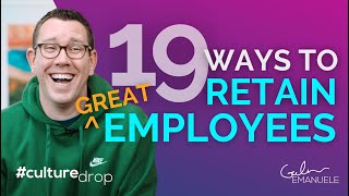 19 Ways to Retain Great Employees | #culturedrop | Galen Emanuele
