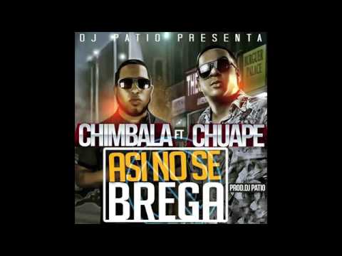 Chimbala Ft El Chuape    Asi No Se Brega Prod By Dj Patio  Original Del CD