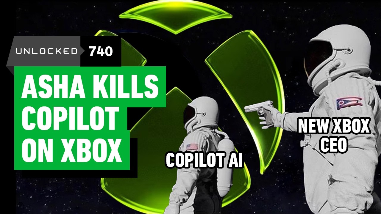 New Xbox CEO Kills Copilot AI – Unlocked 740