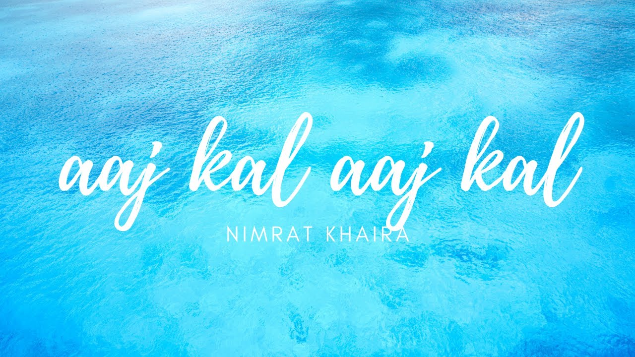 AJJ KAL AJJ KAL(LYRICS) |BASS BOOSTED| NIMRAT KHAIRA| | LATEST PINJABI SONGS 2020|