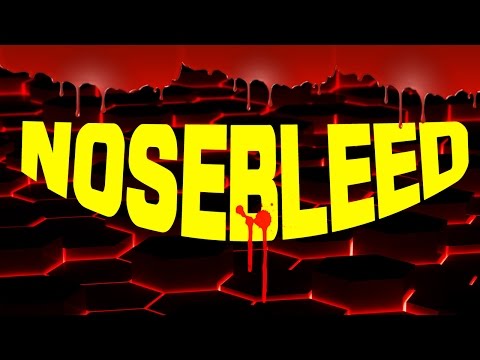 The ULTIMATE Nosebleed