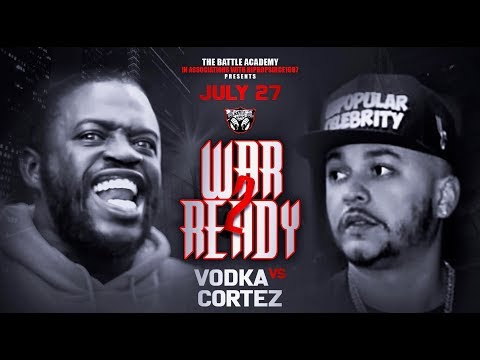 Cortez Vs. Vodka - The Battle Academy Presents "War Ready 2"