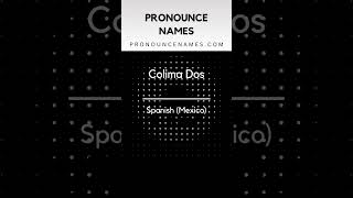 How to pronounce Colima Dos