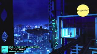 Hook N Sling ft. Karin Park - Tokyo By Night (Axwell Remix) (Danny Howard Premiere)