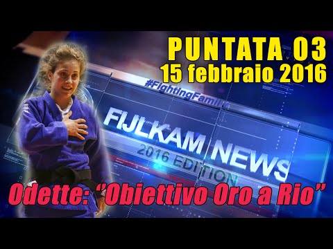 FIJLKAM NEWS 03 - Odette: ''Obiettivo Oro a Rio''