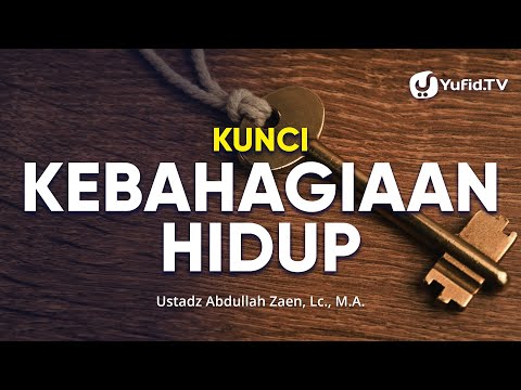 Cara Hidup Bahagia: Kunci Kebahagiaan Hidup - Ustadz Abdullah Zaen, Lc., MA