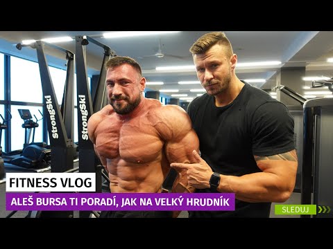 FITNESS LIFE VLOG | Aleš Bursa ti poradí, jak na velký hrudník!