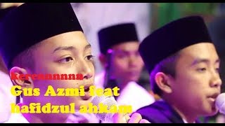 Download lagu Assalamualaika ya rasulullah Gus Azmi ft Hafidzul Ahkam kerennn mp3